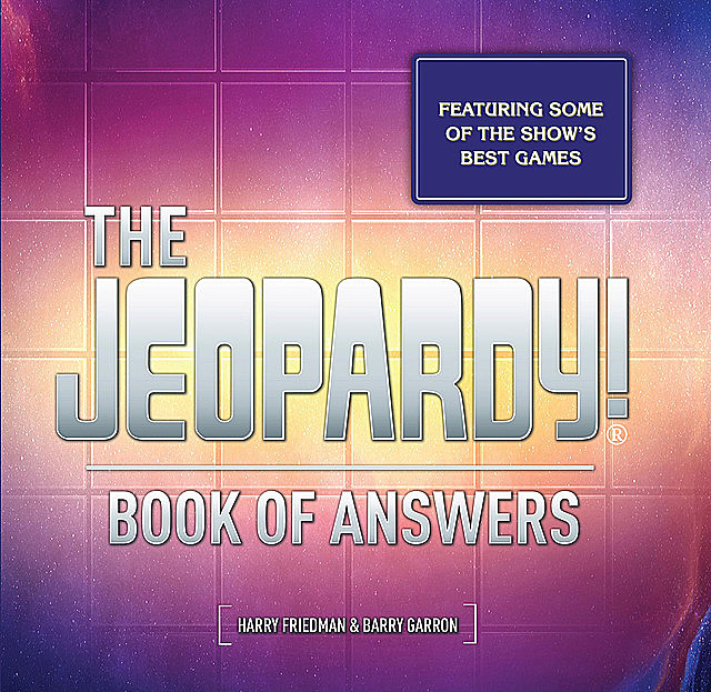 The Jeopardy! Book of Answers, Harry Friedman, Barry Garron