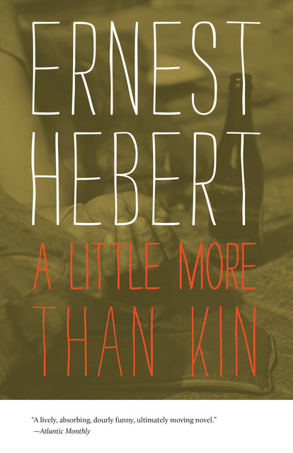 A Little More than Kin, Ernest Hebert