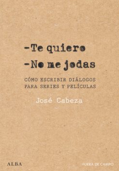 Te quiero. No me jodas, José Cabeza