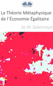 La Théorie Métaphysique De L'Économie Égalitaire, Jo M. Sekimonyo