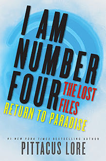 I Am Number Four: The Lost Files: Return to Paradise, Pittacus Lore