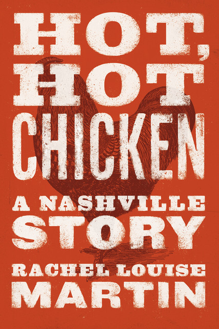 Hot, Hot Chicken, Rachel Martin