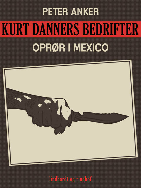 Kurt Danners bedrifter: Oprør i Mexico, Peter Anker