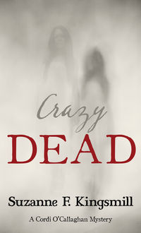 Crazy Dead, Suzanne F.Kingsmill