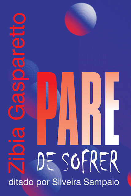 Pare de sofrer, Zibia Gasparetto