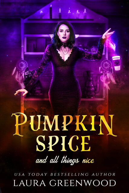 Pumpkin Spice And All Things Nice, Laura Greenwood