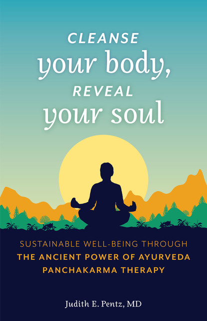 Cleanse Your Body, Reveal Your Soul, Judith E. Pentz