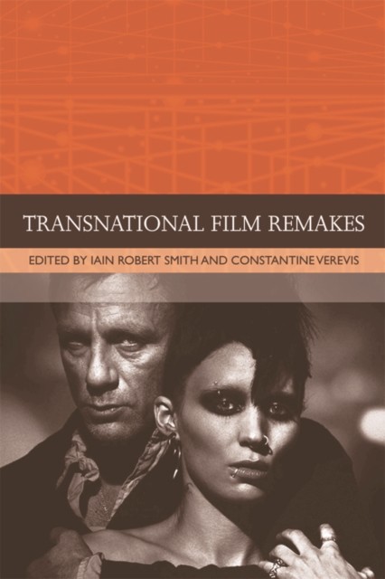 Transnational Film Remakes, Constantine Verevis, Iain Robert Smith