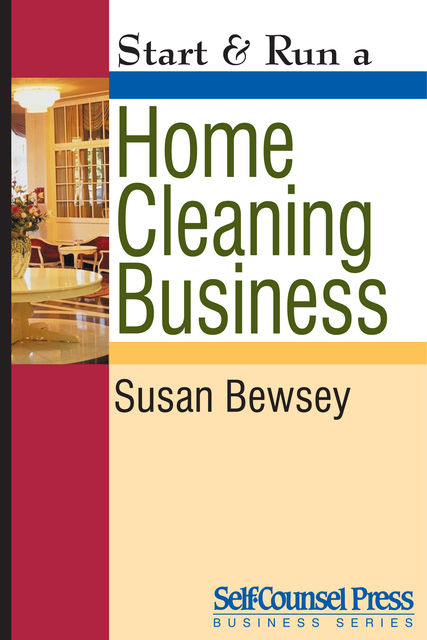 Start & Run a Home Cleaning Business, Susan Bewsey