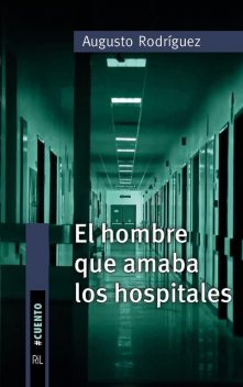 El hombre que amaba los hospitales, Augusto Rodríguez