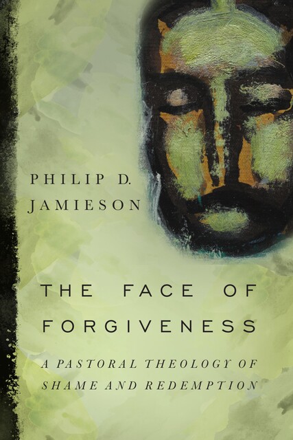 The Face of Forgiveness, Philip D. Jamieson