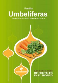 Manual para el cultivo de hortalizas. Familia Umbelíferas, Hernán Pinzón Ramírez