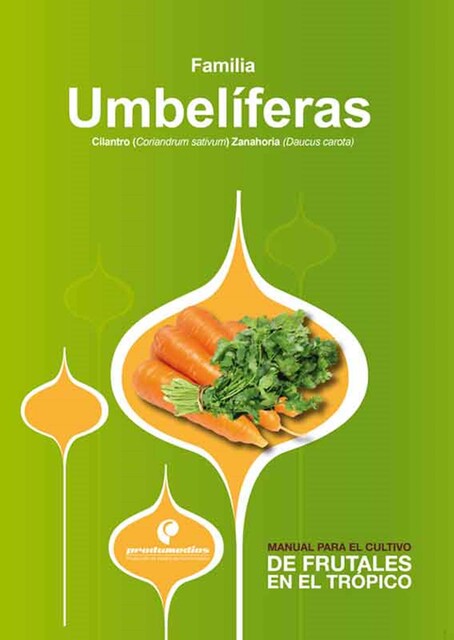 Manual para el cultivo de hortalizas. Familia Umbelíferas, Hernán Pinzón Ramírez