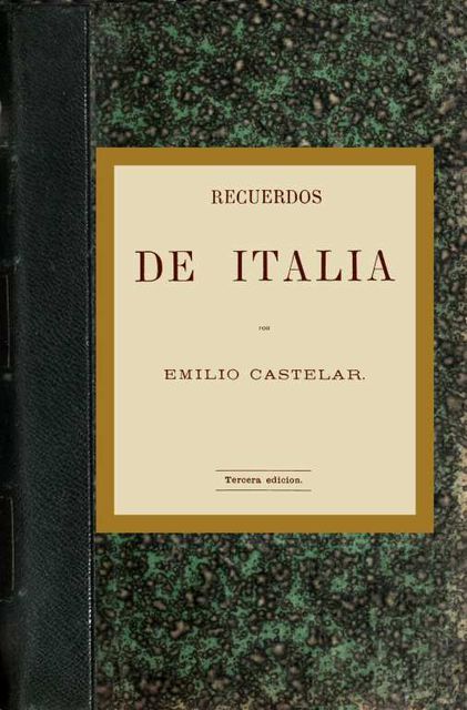 Recuerdos de Italia (parte 1 de 2), Emilio Castelar
