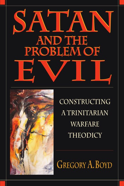 Satan and the Problem of Evil, Gregory Boyd