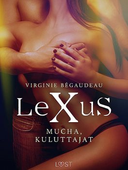 LeXuS: Mucha, Kuluttajat – Eroottinen dystopia, Virginie Bégaudeau