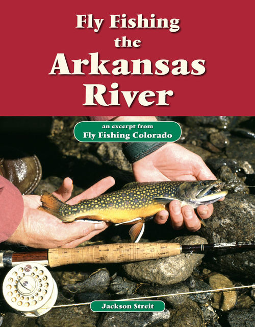 Fly Fishing the Arkansas River, Jackson Streit