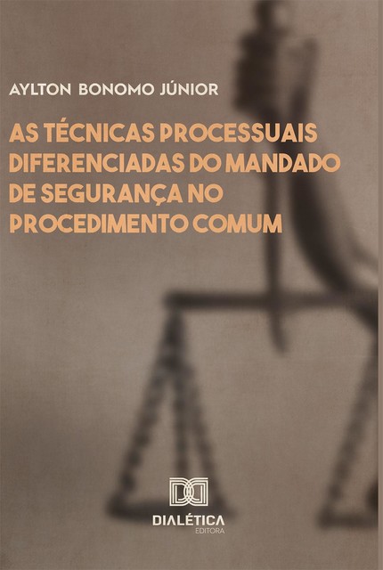 As técnicas processuais diferenciadas do mandado de segurança no procedimento comum, Aylton Bonomo Júnior