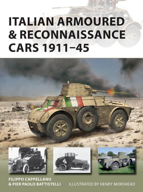Italian Armoured & Reconnaissance Cars 1911–45, Pier Paolo Battistelli, Filippo Cappellano