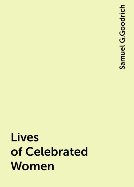 Lives of Celebrated Women, Samuel G.Goodrich