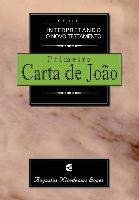 Interpretando o Novo Testamento – 1João, Augustus Nicodemus Lopes