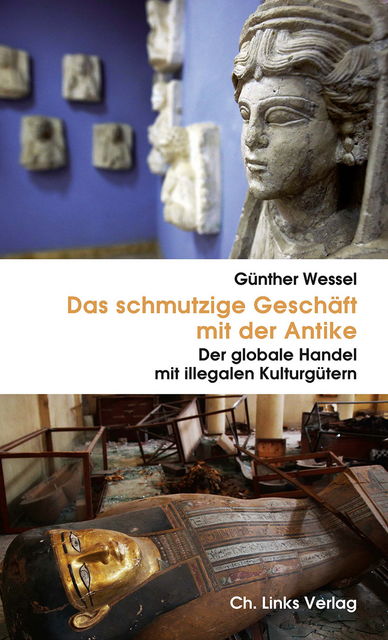 Das schmutzige Geschäft mit der Antike, Günther Wessel