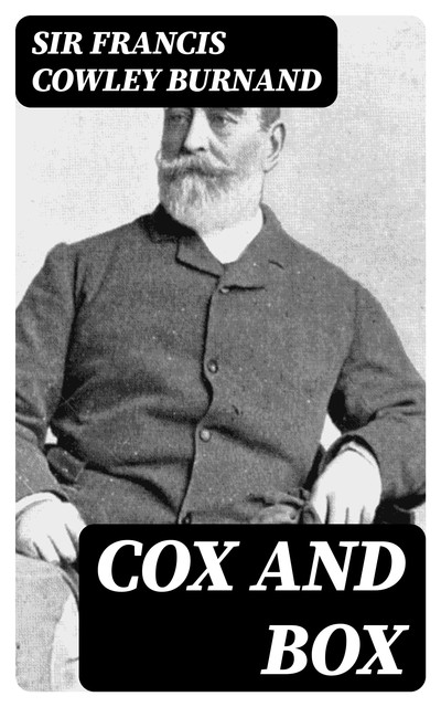 Cox and Box, Sir Francis Cowley Burnand