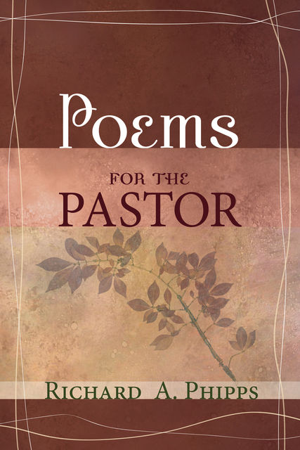 Poems for the Pastor, Richard A. Phipps
