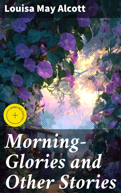 Morning-Glories and Other Stories, Louisa May Alcott