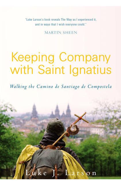 Keeping Company with Saint Ignatius, Luke Larson