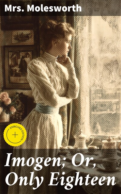 Imogen; Or, Only Eighteen, Mary Louisa Molesworth