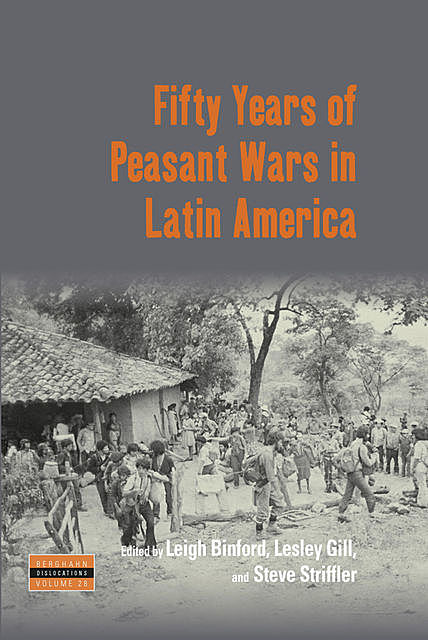 Fifty Years of Peasant Wars in Latin America, Leigh Binford, Lesley Gill, Steve Striffler