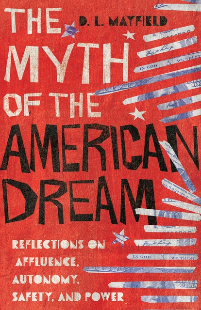 The Myth of the American Dream, D.L. Mayfield