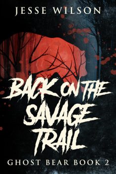 Back On The Savage Trail, Jesse Wilson