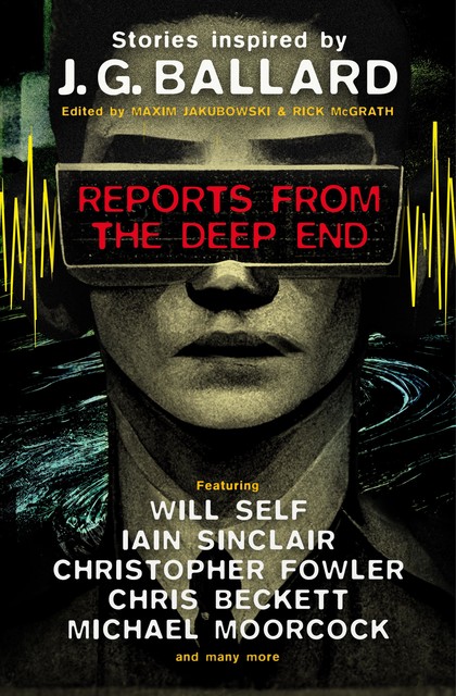 Reports From the Deep End, Will Self, Iain Sinclair, Maxim Jakubowski, Rick McGrath