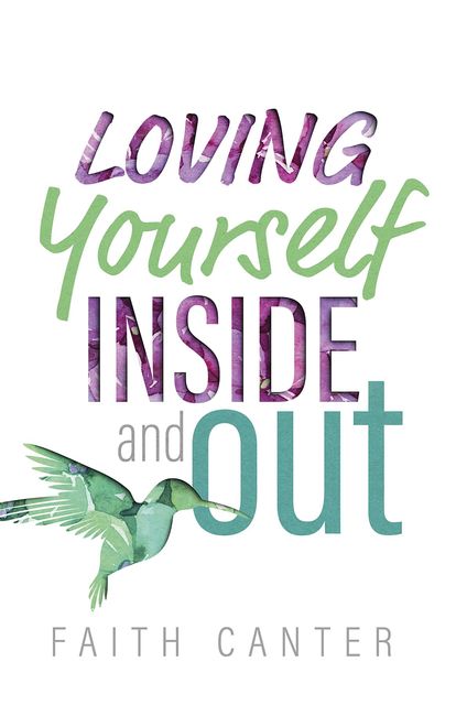 Loving Yourself Inside and Out, Faith Canter