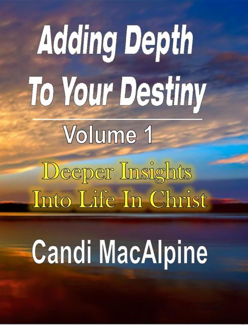 Adding Depth To Your Destiny, Candi MacAlpine