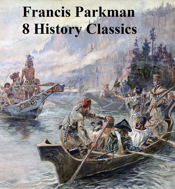 8 History Classics, Francis Parkman