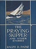 The Praying Skipper, and Other Stories, Ralph Delahaye Paine