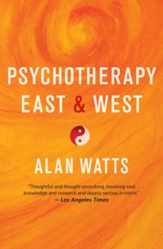 Psychotherapy East & West, Alan Watts