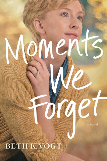 Moments We Forget, Beth K. Vogt