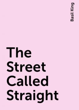 The Street Called Straight, Basil King