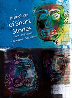 Anthology of Short Stories from Indonesia-Malaysia-Singapore, Seno Gumira Ajidarma, Djenar Maesa Ayu, Azmah Nordin