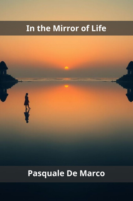 In the Mirror of Life, Pasquale De Marco