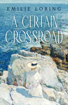 A Certain Crossroad, Emilie Baker Loring