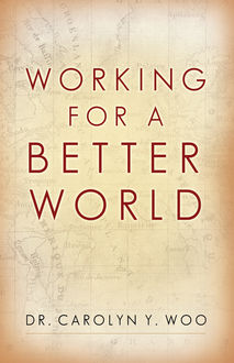 Working for a Better World, Carolyn Woo