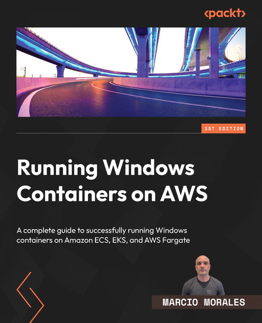 Running Windows Containers on AWS, Marcio Morales