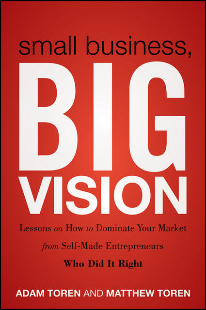 Small Business, Big Vision, Adam Toren, Matthew Toren