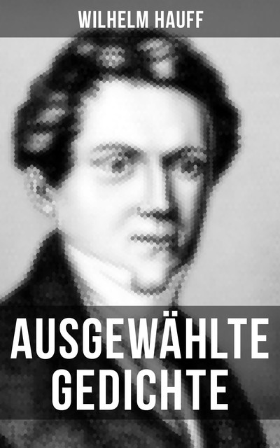 Ausgewählte Gedichte, Wilhelm Hauff