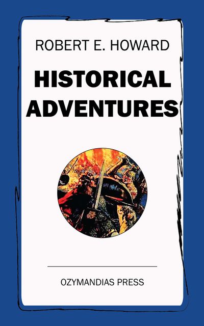Historical Adventures, Robert E.Howard